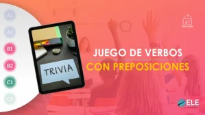 ELEInternacional - Actividad de verbos con preposiciones: trivial para tus clases de ELE B1-C1