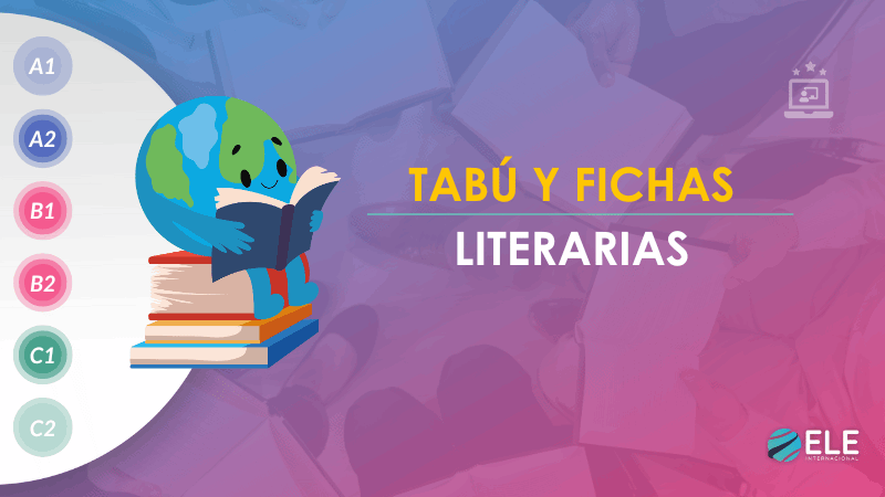ELEInternacional - Actividades para mejorar la expresión escrita en clase de ELE: Fichas con citas y tabú literario