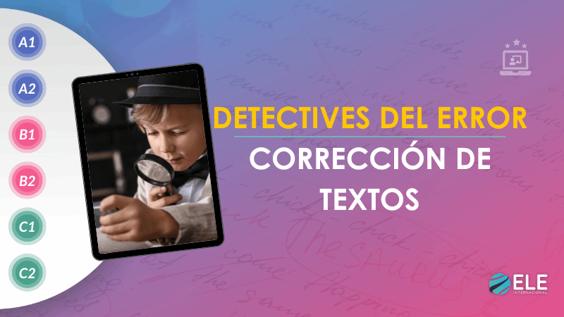 ELEInternacional - Detectives del error: dinámica para repasar gramática en el aula