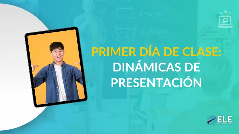 ELEInternacional - Dinámicas de presentación para el primer día de clase de español