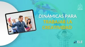 ELEInternacional - 5 dinámicas para trabajar la creatividad en clase de ELE
