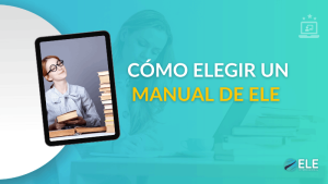 ELEInternacional - Cómo elegir un manual de ELE para tus clases de español