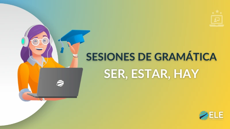 ELEInternacional - Sesión de Gramática 3: cómo enseñar ser, estar y hay en clase de ELE