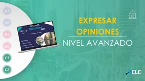 ELEInternacional - Expresar opiniones y argumentos en español en niveles avanzados