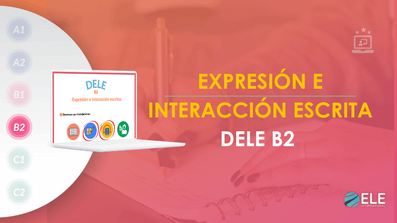 ELEInternacional - Actividades y estrategias para preparar la expresión e interacción escritas del DELE B2
