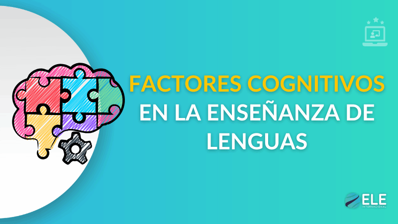 ELEInternacional - Factores cognitivos en el aprendizaje de lenguas: claves para enseñar español con eficacia
