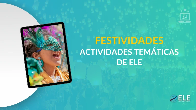 ELEInternacional - Festividades hispanas: actividades temáticas de ELE para dinamizar tus clases