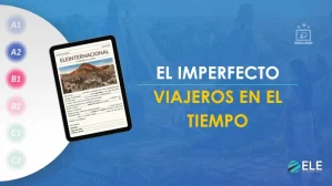 ELEInternacional - Comprensión lectora con el pretérito imperfecto: una forma clara y práctica de enseñarlo