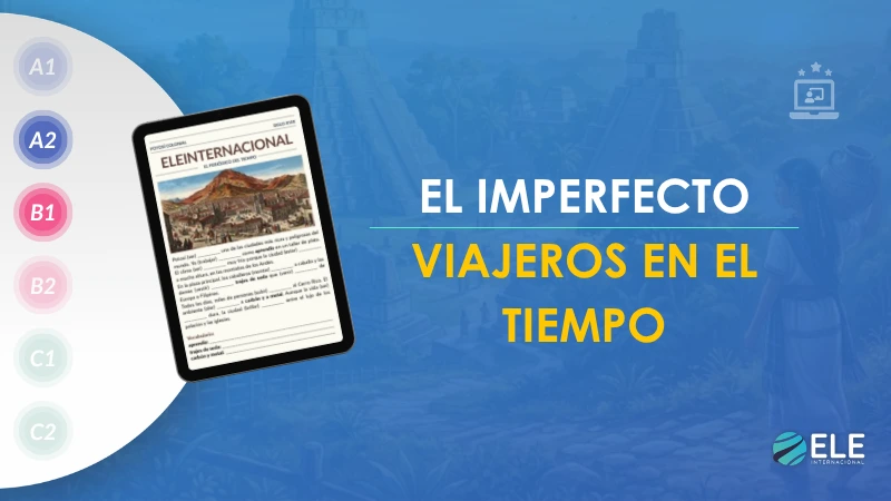 ELEInternacional - Comprensión lectora con el pretérito imperfecto: una forma clara y práctica de enseñarlo