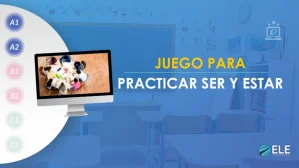 ELEInternacional - Juego para practicar ser y estar en clases de ELE