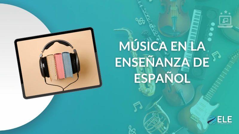 ELEInternacional - La música en la enseñanza de español: ideas para profes
