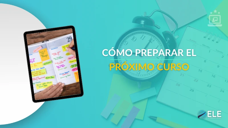 ELEInternacional - Cómo preparar el próximo curso sin arruinar tus vacaciones