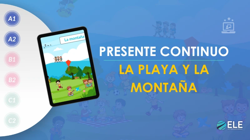 ELEInternacional - Presente continuo en español: actividad A1-A2 sobre la playa y la montaña
