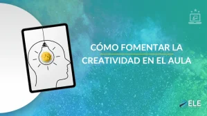 ELEInternacional - Cómo recuperar la creatividad como docente cuando sientes que ya no tienes ideas