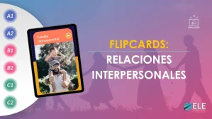 ELEInternacional - Relaciones interpersonales: Flipcards para describir y conversar en clase de ELE
