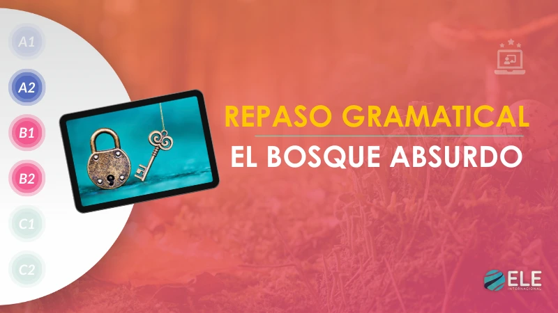 ELEInternacional - Repaso gramatical con El bosque absurdo: un escape room para tus clases de ELE