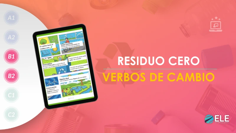 ELEInternacional - Residuo cero: verbos de cambio en clase de ELE