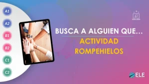 ELEInternacional - “Busca a alguien que…”: un rompehielos en clase de ELE para fomentar la expresión oral y la participación