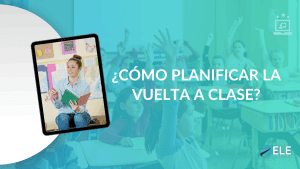 ELEInternacional - Cómo planificar la vuelta a clase de ELE: estrategias para evaluar y ajustar tu curso