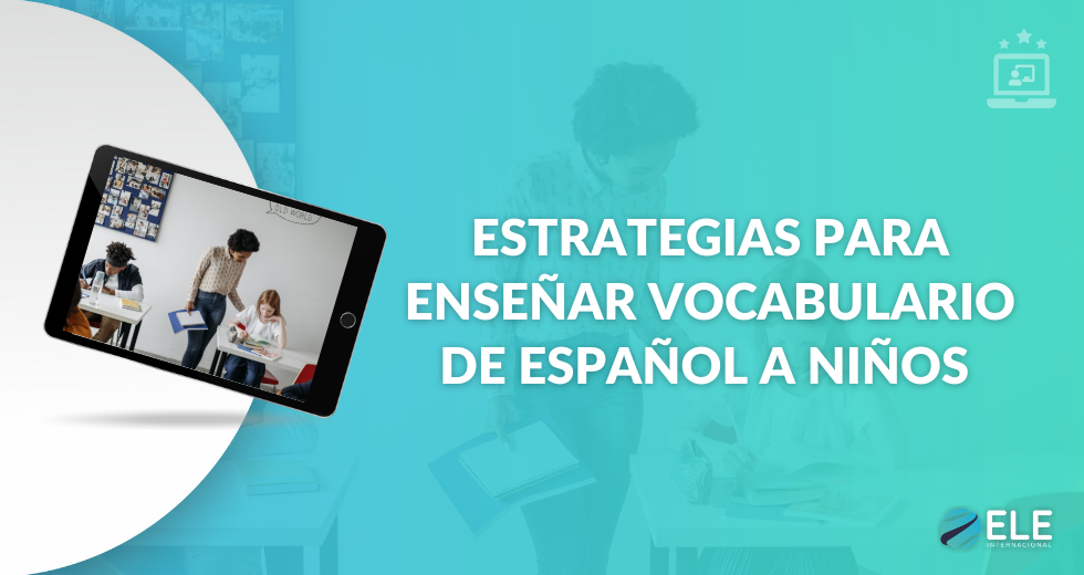 Estrategias para enseñar vocabulario de español a niños