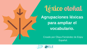 Léxico otoñal. Agrupaciones léxicas para amplicar vocabulario otoñal. #spanishteacher #vocabulary