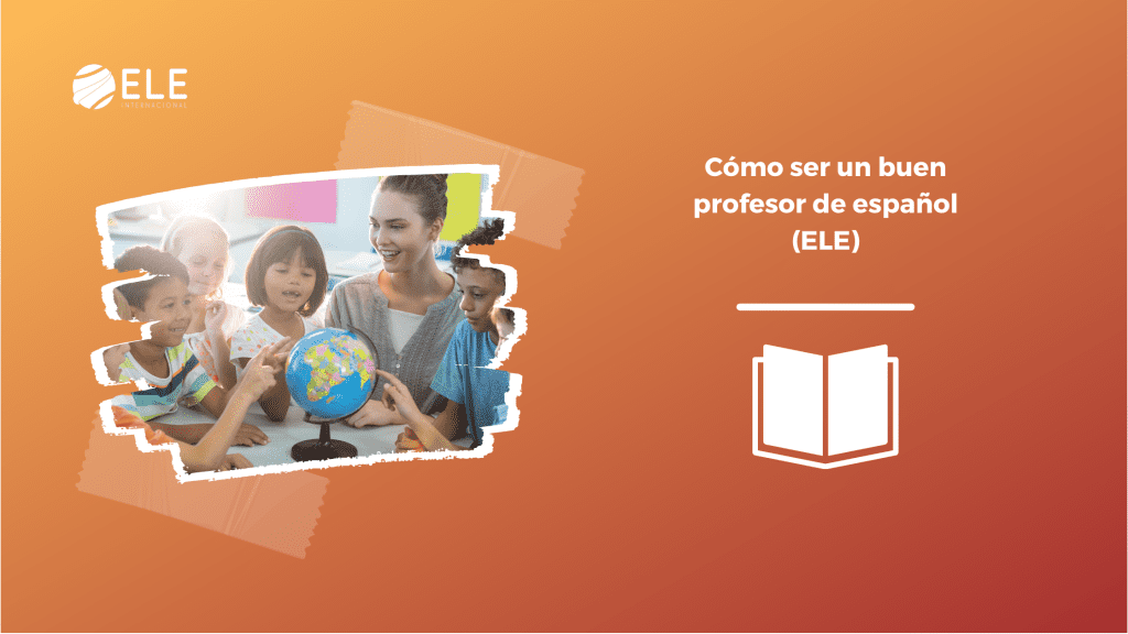 Cómo ser un buen profesor de español (ELE)
