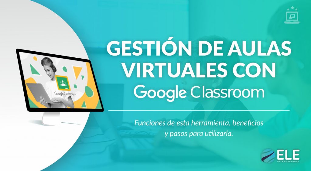 Gestión de aulas virtuales con Google Classroom