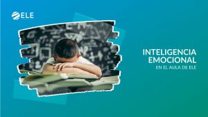 Inteligencia emocional en el aula de ELE