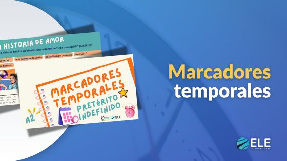 Marcadores temporales y pretérito indefinido