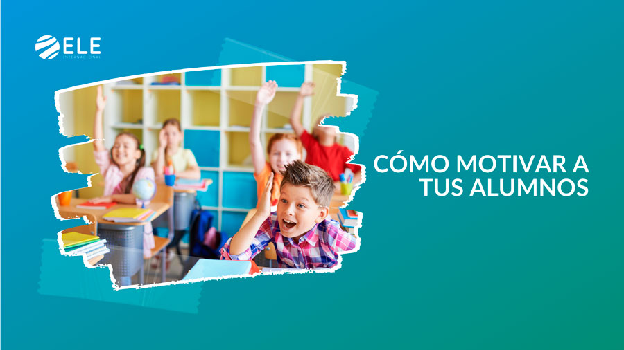 Cómo motivar a los alumnos en tus clases 10 prácticas