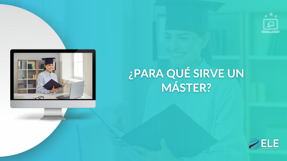 ¿Para qué sirve un máster?
