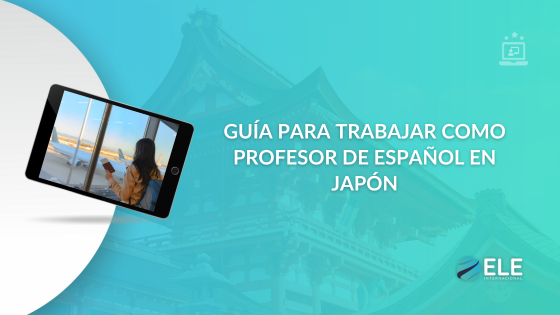 Trabajar como profesor de español en Japón